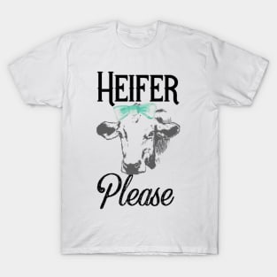 Heifer Please T-Shirt